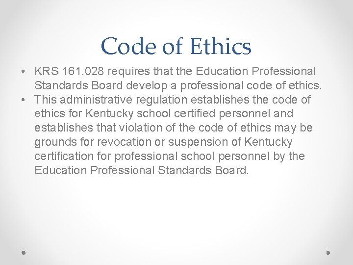 Code of Ethics • KRS 161. 028 requires that the Education Professional Standards Board