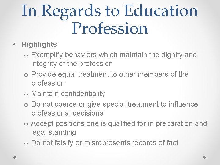 In Regards to Education Profession • Highlights o Exemplify behaviors which maintain the dignity