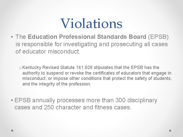 Violations • The Education Professional Standards Board (EPSB) is responsible for investigating and prosecuting