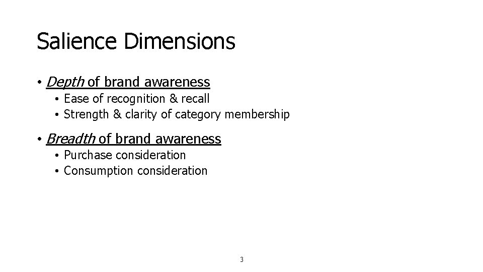 Salience Dimensions • Depth of brand awareness • Ease of recognition & recall • Salience Dimensions • Depth of brand awareness • Ease of recognition & recall •