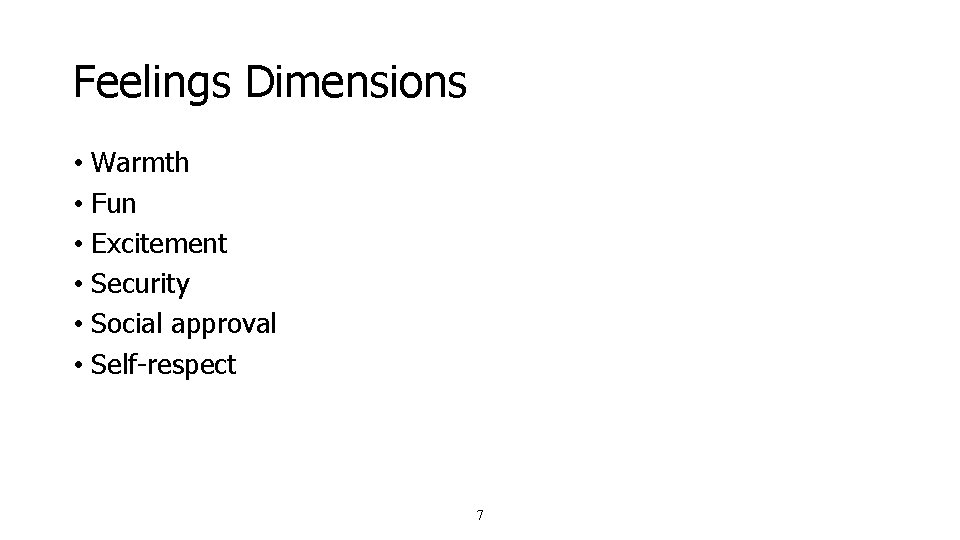 Feelings Dimensions • Warmth • Fun • Excitement • Security • Social approval • Feelings Dimensions • Warmth • Fun • Excitement • Security • Social approval •