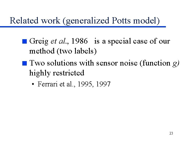 Related work (generalized Potts model) Greig et al. , 1986 is a special case