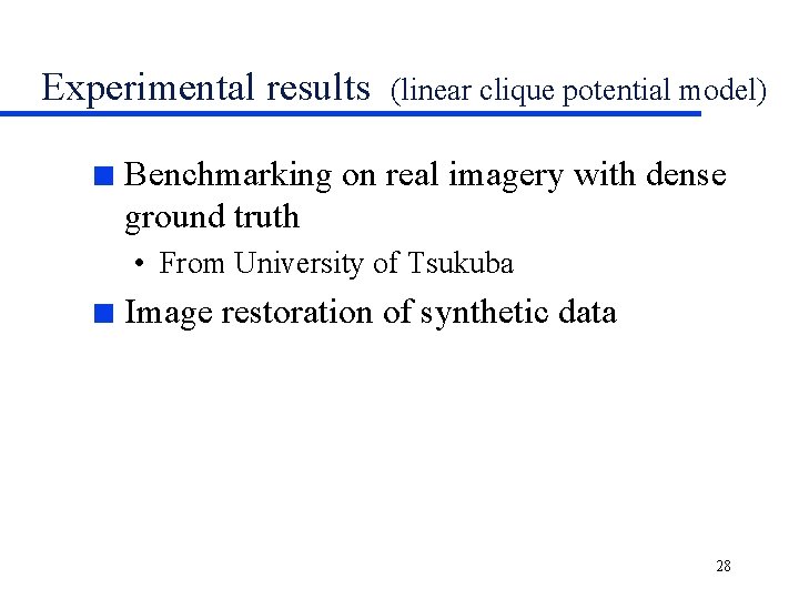 Experimental results n (linear clique potential model) Benchmarking on real imagery with dense ground