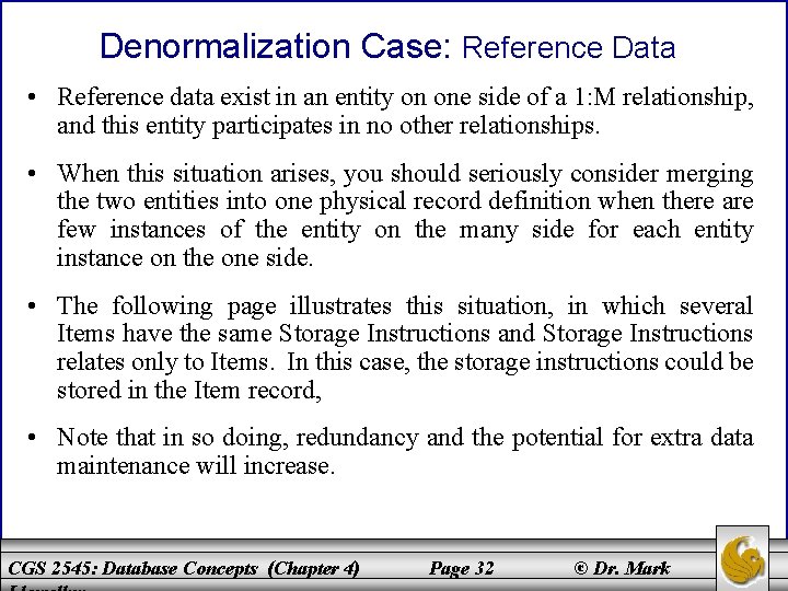 Denormalization Case: Reference Data • Reference data exist in an entity on one side