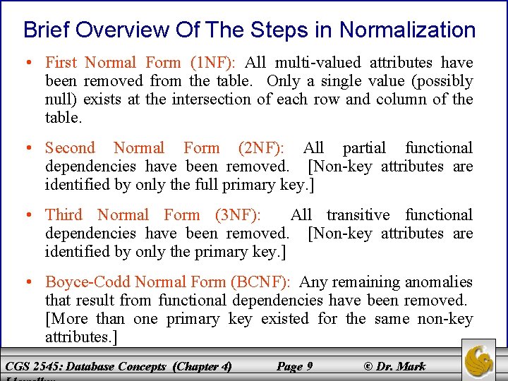Brief Overview Of The Steps in Normalization • First Normal Form (1 NF): All