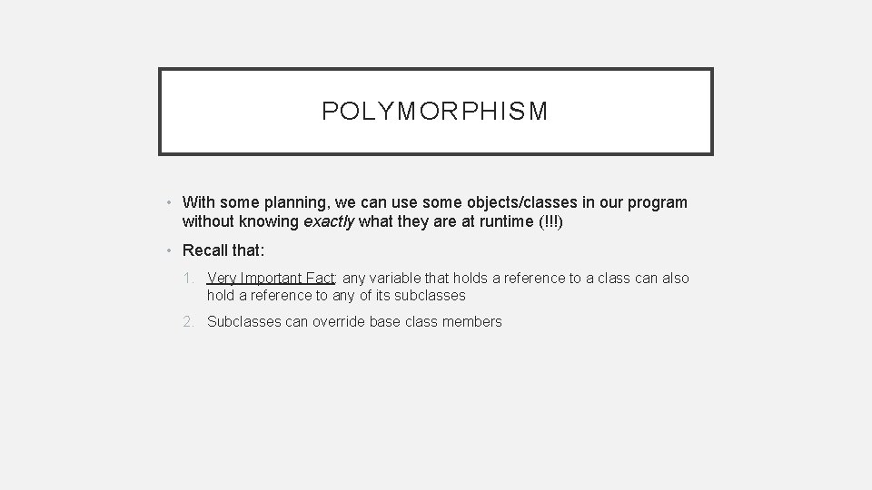 POLYMORPHISM • With some planning, we can use some objects/classes in our program without