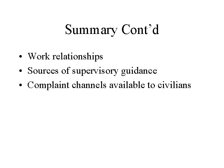 Summary Cont’d • Work relationships • Sources of supervisory guidance • Complaint channels available