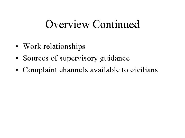 Overview Continued • Work relationships • Sources of supervisory guidance • Complaint channels available