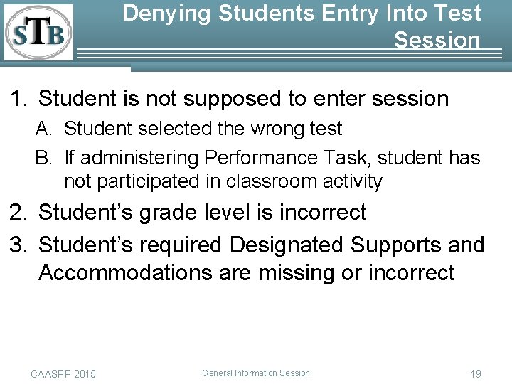Denying Students Entry Into Test Session 1. Student is not supposed to enter session