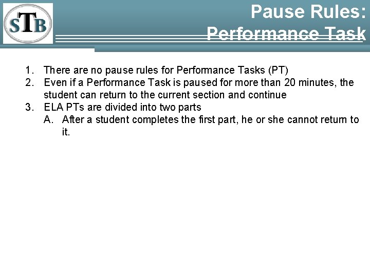Pause Rules: Performance Task 1. There are no pause rules for Performance Tasks (PT)