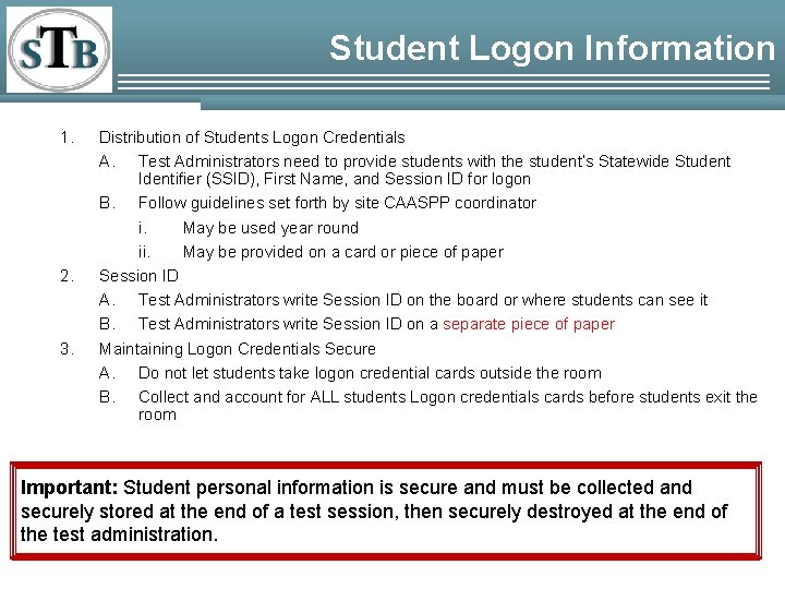 Student Logon Information 1. 2. 3. Distribution of Students Logon Credentials A. Test Administrators