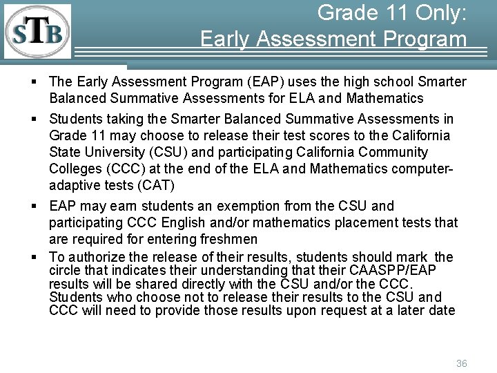 Grade 11 Only: Early Assessment Program § The Early Assessment Program (EAP) uses the