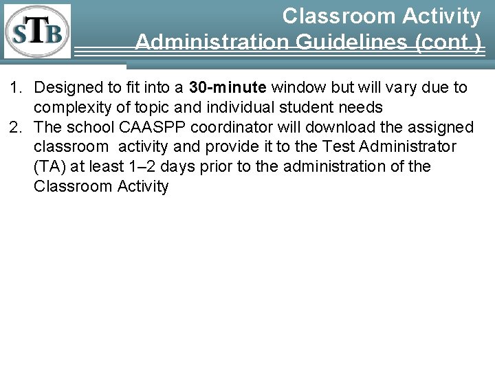 Classroom Activity Administration Guidelines (cont. ) 1. Designed to fit into a 30 -minute
