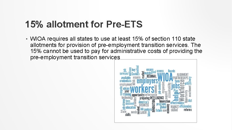 15% allotment for Pre-ETS • WIOA requires all states to use at least 15%