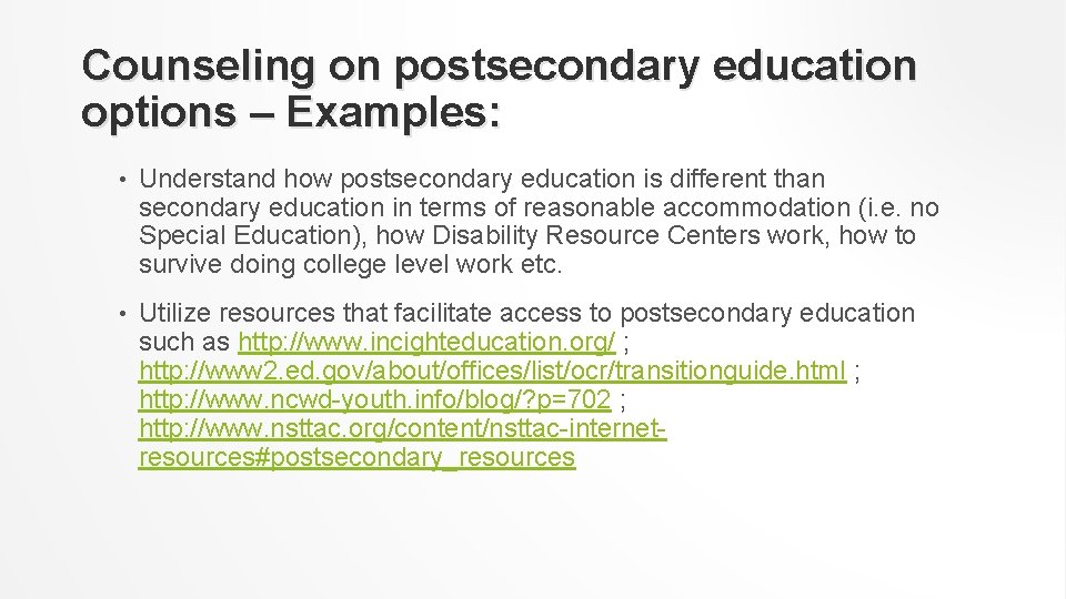 Counseling on postsecondary education options – Examples: • Understand how postsecondary education is different