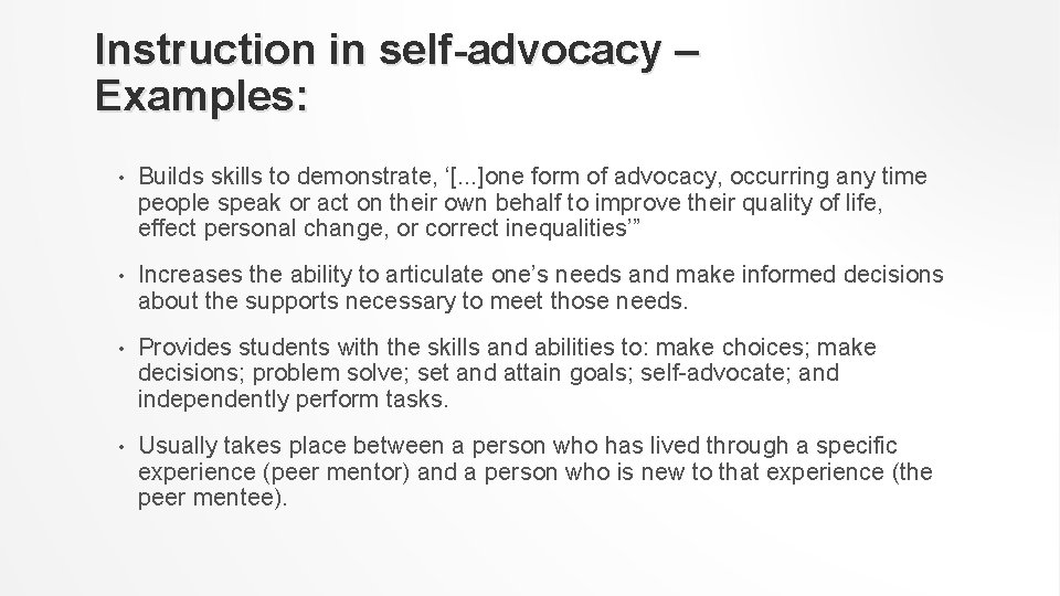Instruction in self-advocacy – Examples: • Builds skills to demonstrate, ‘[. . . ]one