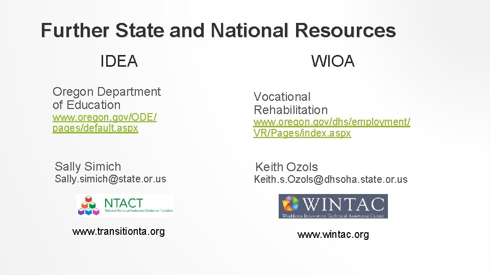Further State and National Resources IDEA Oregon Department of Education www. oregon. gov/ODE/ pages/default.
