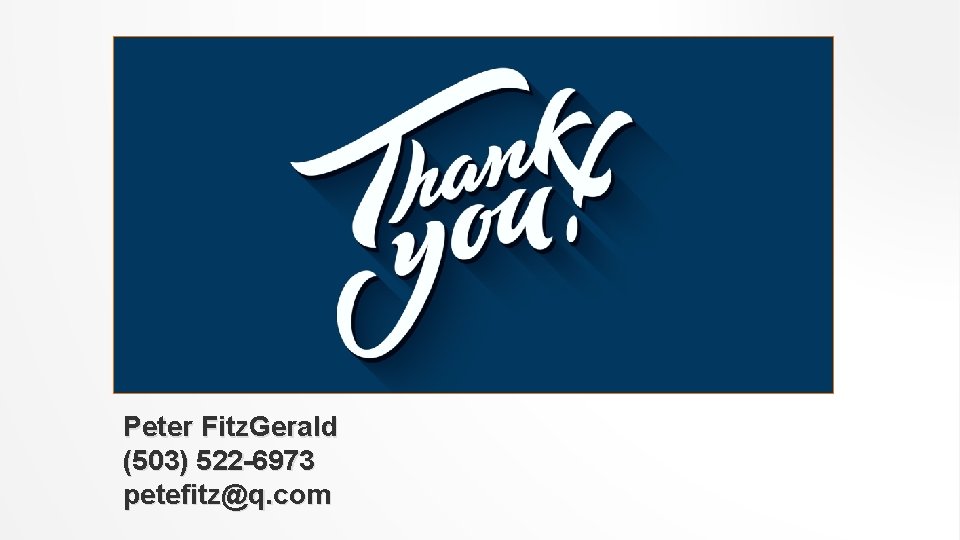 Peter Fitz. Gerald (503) 522 -6973 petefitz@q. com 