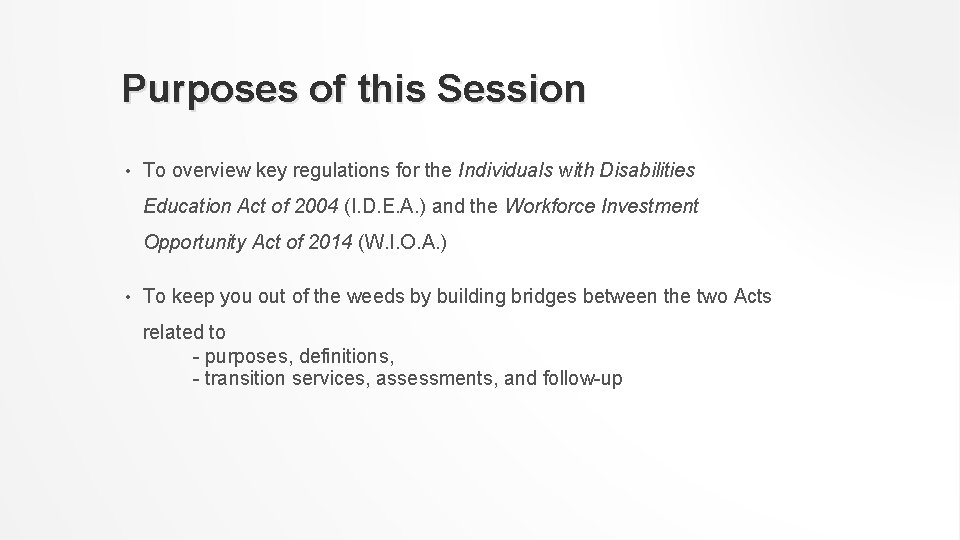 Purposes of this Session • To overview key regulations for the Individuals with Disabilities