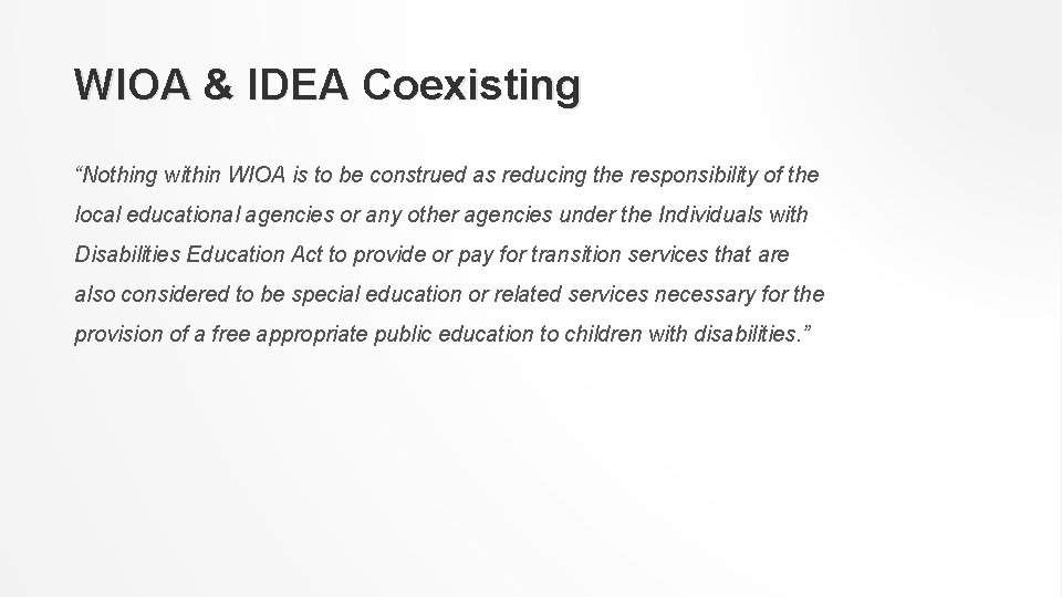 WIOA & IDEA Coexisting “Nothing within WIOA is to be construed as reducing the