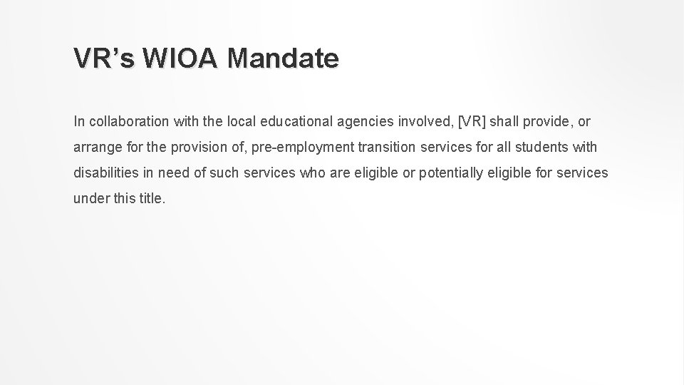 VR’s WIOA Mandate In collaboration with the local educational agencies involved, [VR] shall provide,