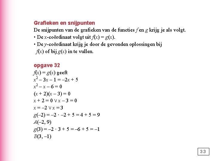 Grafieken en snijpunten De snijpunten van de grafieken van de functies f en g