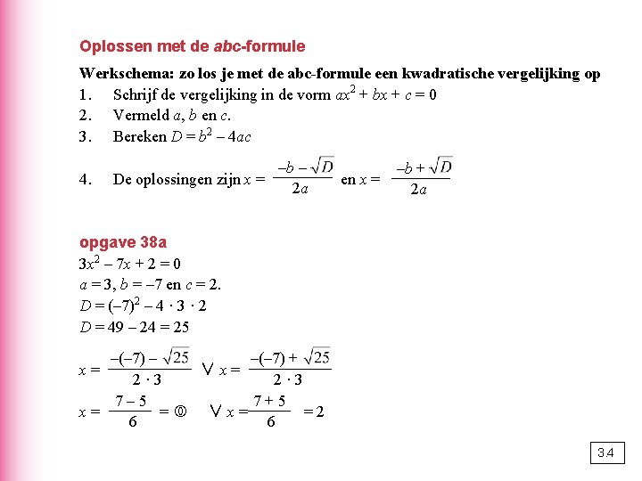 Oplossen met de abc-formule Werkschema: zo los je met de abc-formule een kwadratische vergelijking