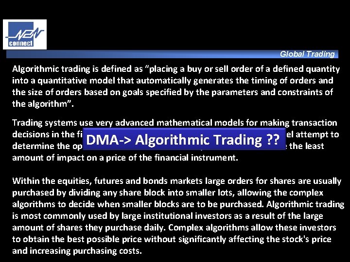 Global Trading Algorithmic trading is defined as “placing a buy or sell order of