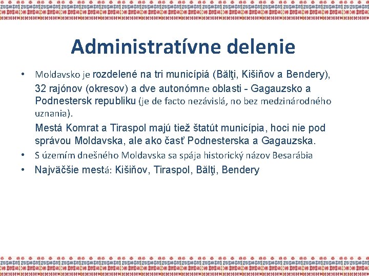 Administratívne delenie • Moldavsko je rozdelené na tri municípiá (Bălţi, Kišiňov a Bendery), 32