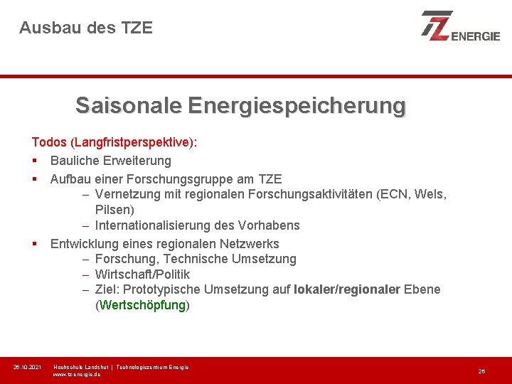 Ausbau des TZE Saisonale Energiespeicherung Todos (Langfristperspektive): § Bauliche Erweiterung § Aufbau einer Forschungsgruppe