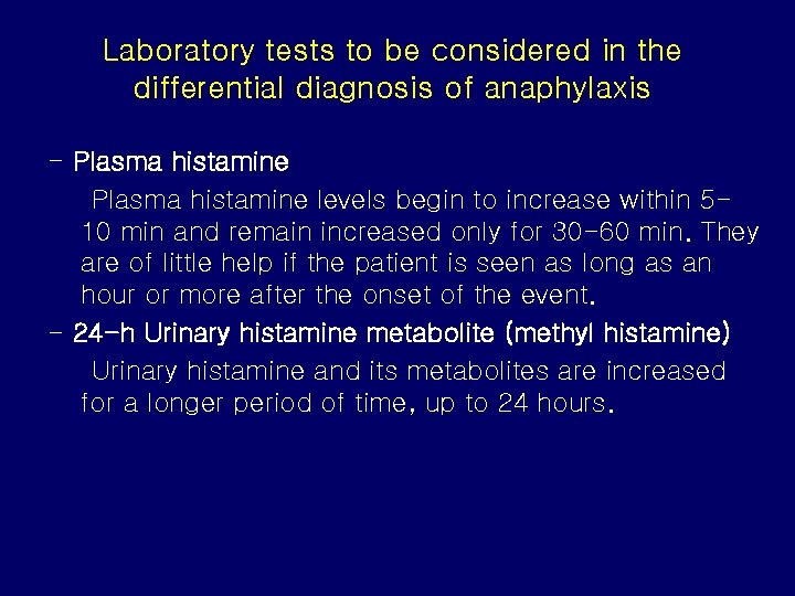 Laboratory tests to be considered in the differential diagnosis of anaphylaxis - Plasma histamine