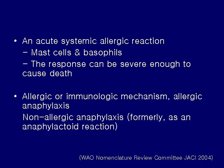  • An acute systemic allergic reaction - Mast cells & basophils - The