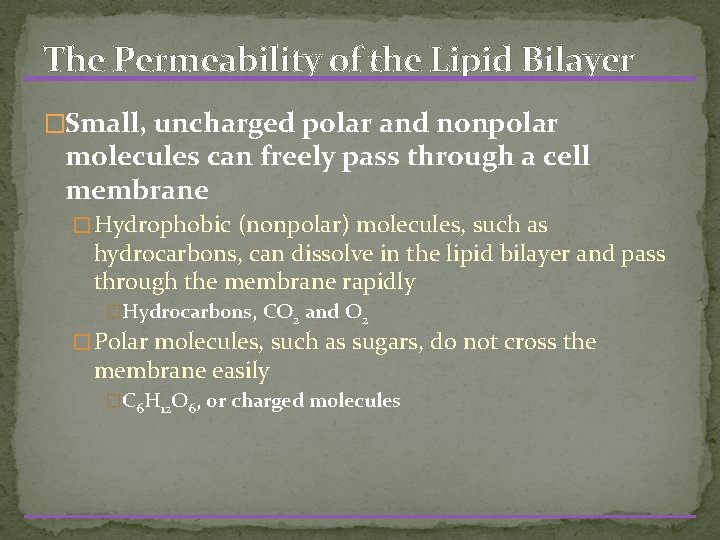 The Permeability of the Lipid Bilayer �Small, uncharged polar and nonpolar molecules can freely