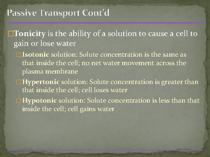 Passive Transport Cont’d �Tonicity is the ability of a solution to cause a cell