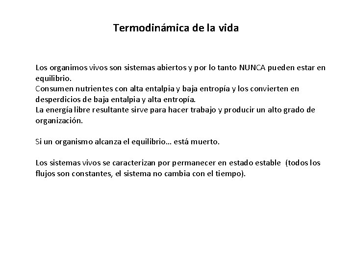 Termodinámica de la vida Los organimos vivos son sistemas abiertos y por lo tanto