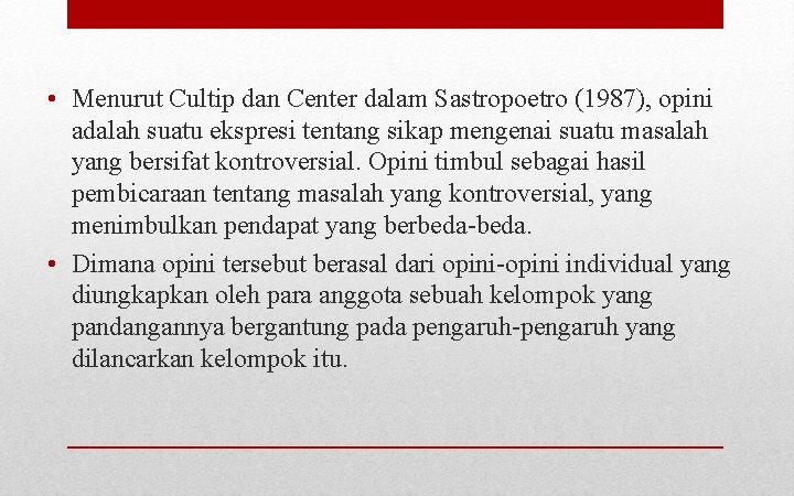  • Menurut Cultip dan Center dalam Sastropoetro (1987), opini adalah suatu ekspresi tentang