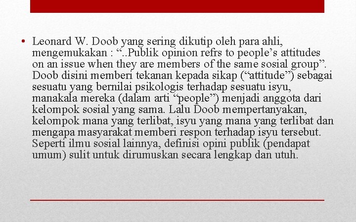  • Leonard W. Doob yang sering dikutip oleh para ahli, mengemukakan : “.