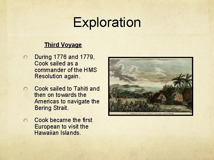 Exploration Third Voyage During 1776 and 1779, Cook sailed as a commander of the