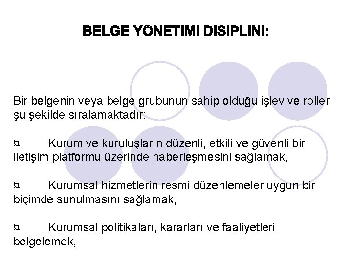 Bir belgenin veya belge grubunun sahip olduğu işlev ve roller şu şekilde sıralamaktadır: ¤