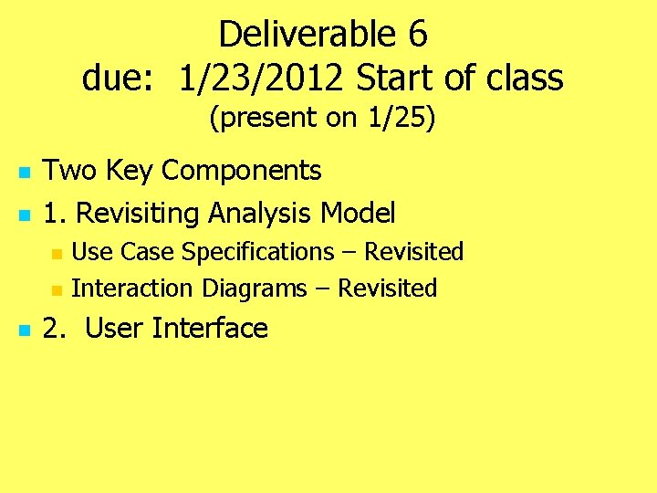 Deliverable 6 due: 1/23/2012 Start of class (present on 1/25) n n Two Key