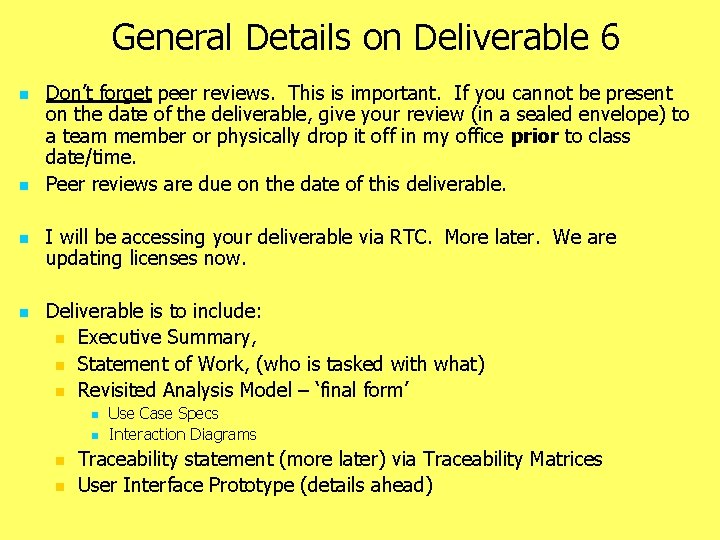 General Details on Deliverable 6 n n Don’t forget peer reviews. This is important.