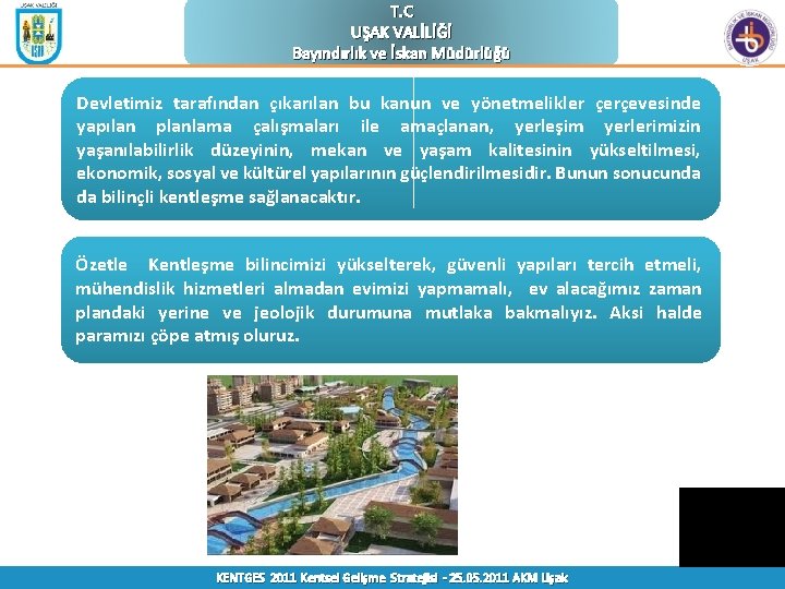 T. C UŞAK VALİLİĞİ Bayındırlık ve İskan Müdürlüğü Devletimiz tarafından çıkarılan bu kanun ve