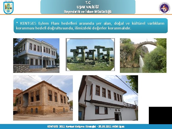 T. C UŞAK VALİLİĞİ Bayındırlık ve İskan Müdürlüğü * KENTGES Eylem Planı hedefleri arasında