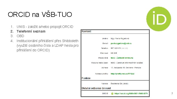 ORCID na VŠB-TUO 1. 2. 3. 4. UNIS - založit a/nebo propojit ORCID Telefonní