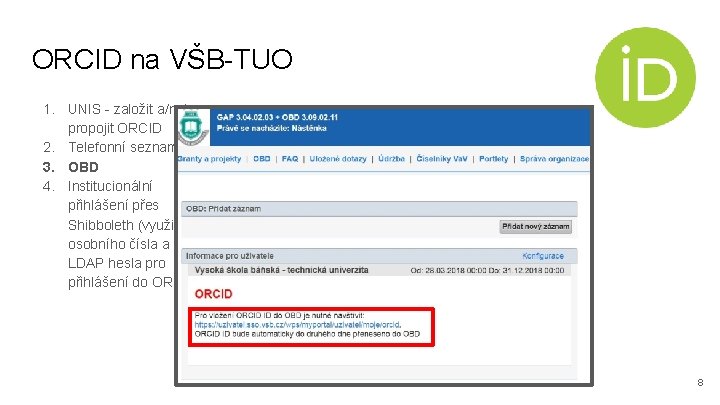 ORCID na VŠB-TUO 1. UNIS - založit a/nebo propojit ORCID 2. Telefonní seznam 3.