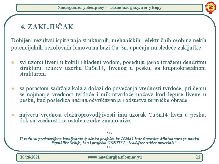 Универзитет у Београду - Технички факултет у Бору 4. ZAKLJUČAK Dobijeni rezultati ispitivanja strukturnih,