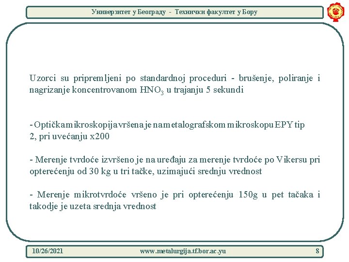 Универзитет у Београду - Технички факултет у Бору Uzorci su pripremljeni po standardnoj proceduri