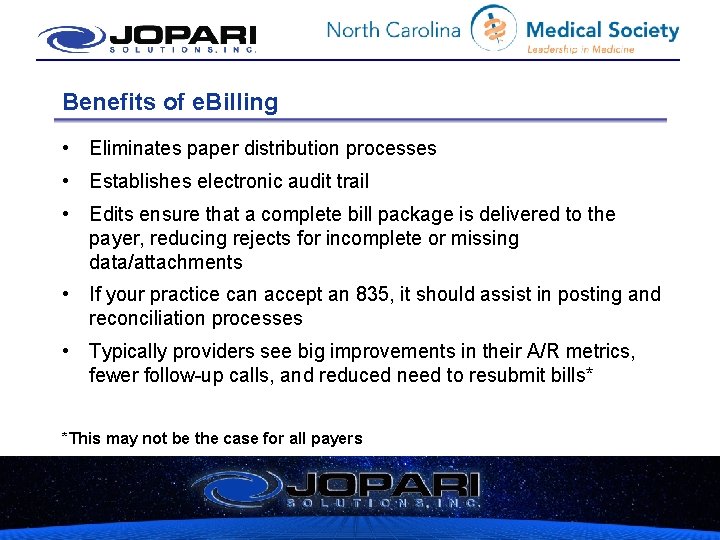 Benefits of e. Billing • Eliminates paper distribution processes • Establishes electronic audit trail