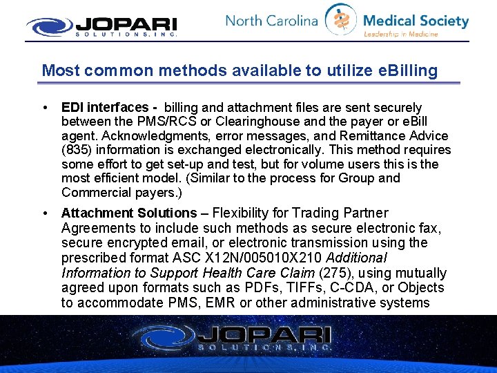 Most common methods available to utilize e. Billing • EDI interfaces - billing and