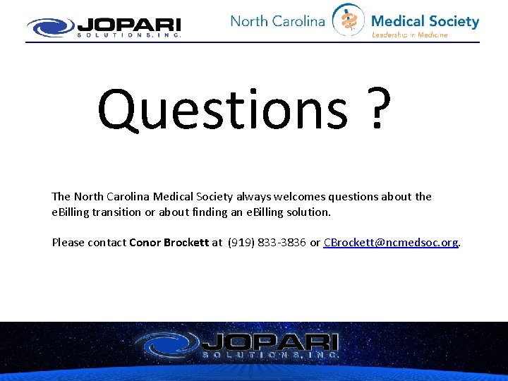 Questions ? The North Carolina Medical Society always welcomes questions about the e. Billing